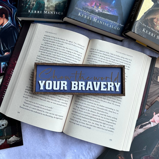 Show the World Your Bravery