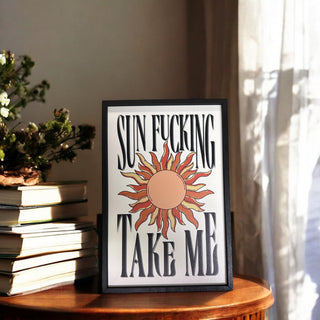 Sun Fucking Take Me